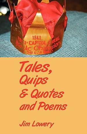 Tales, Quips & Quotes and Poems de Jim Lowery