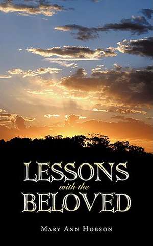 Lessons With The Beloved de Mary Ann Hobson