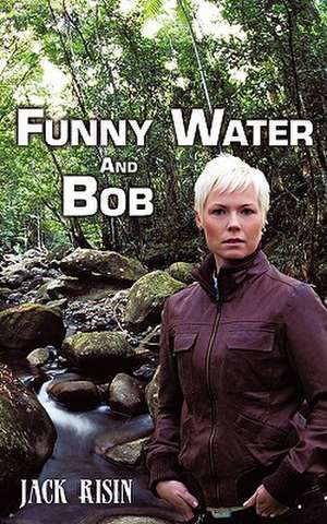 Funny Water and Bob de Jack Risin