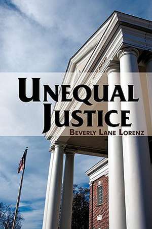 Unequal Justice de Beverly Lane Lorenz