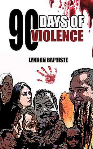 90 Days of Violence de Lyndon Baptiste