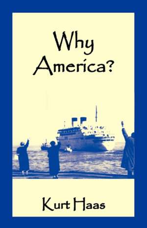 Why America? de Kurt Haas