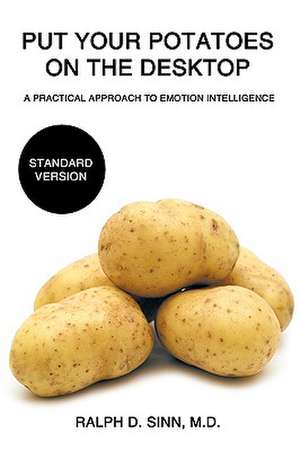 Put Your Potatoes on the Desktop - Standard Version de Ralph D. Sinn M. D.