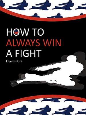 How to Always Win a Fight de Kim Dennis Kim