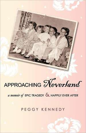 Approaching Neverland de Peggy Kennedy