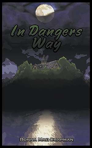 In Dangers Way de Bonna Mae Chapman