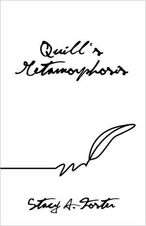 Quill's Metamorphosis de Stacy A. Foster