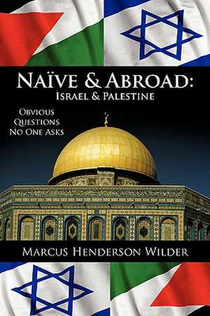 Naive & Abroad de Marcus Henderson Wilder