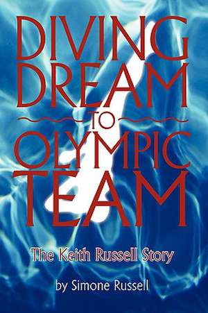 Diving Dream to Olympic Team de Simone Russell