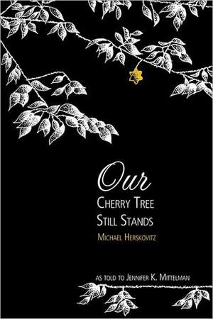 Our Cherry Tree Still Stands de Jennifer K. Mittelman