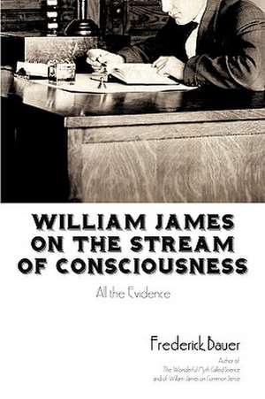 William James on the Stream of Consciousness de Frederick Bauer