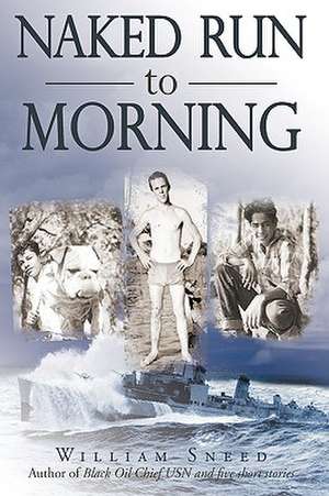 Naked Run to Morning de William Sneed