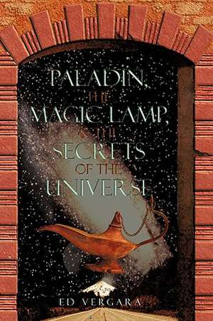 Paladin, the Magic Lamp, & the Secrets of the Universe de Vergara Ed Vergara