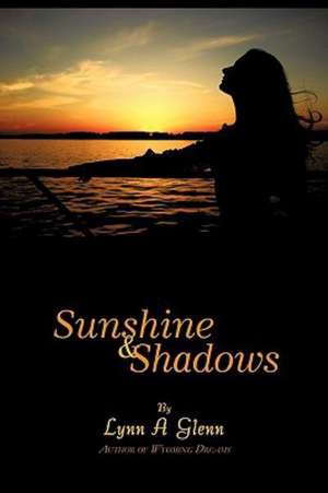 Sunshine and Shadows de Lynn A. Glenn