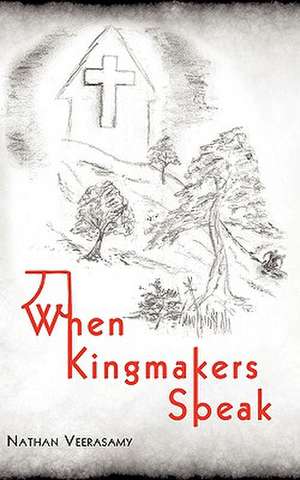 When Kingmakers Speak de Nathan Veerasamy