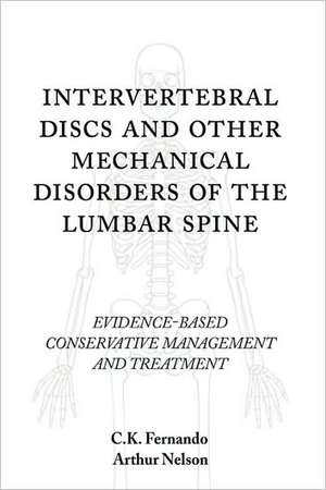 Intervertebral Discs and Other Mechanical Disorders of the Lumbar Spine de C. K. Fernando