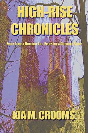 High-Rise Chronicles de Kia M. Crooms