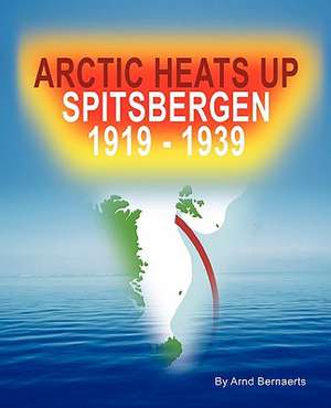 Arctic Heats Up de Arnd Bernaerts