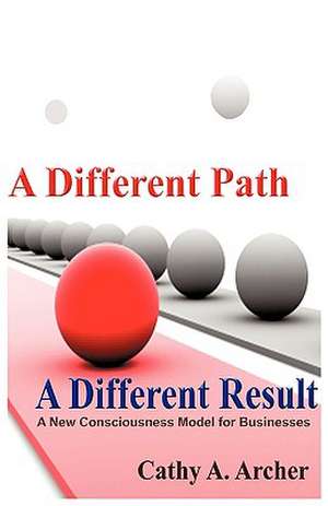 A Different Path, a Different Result de Cathy A. Archer