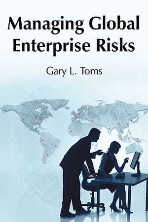 Managing Global Enterprise Risks de L. Toms Gary L. Toms