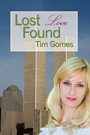 Lost Love Found de Tim Gomes