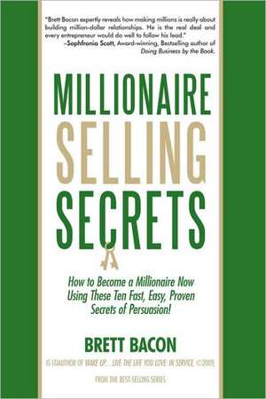 Millionaire Selling Secrets de Bacon Brett Bacon