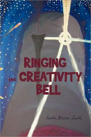 Ringing the Creativity Bell de Blaine Smith