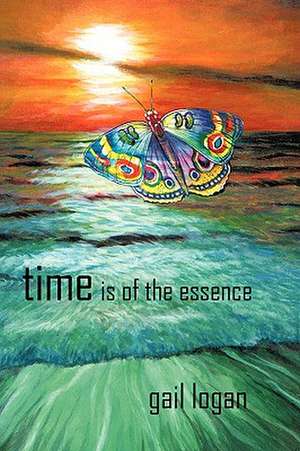 Time Is of the Essence de Logan Gail Logan