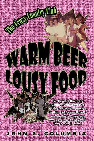 Warm Beer, Lousy Food de S. Columbia John S. Columbia