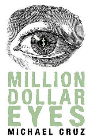 Million Dollar Eyes de Cruz Michael Cruz