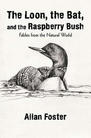 The Loon, the Bat, and the Raspberry Bush de Foster Allan Foster