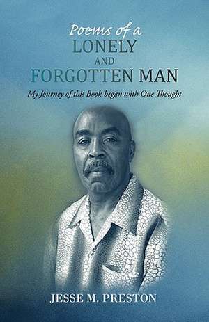 Poems of a Lonely and Forgotten Man de Jesse M. Preston