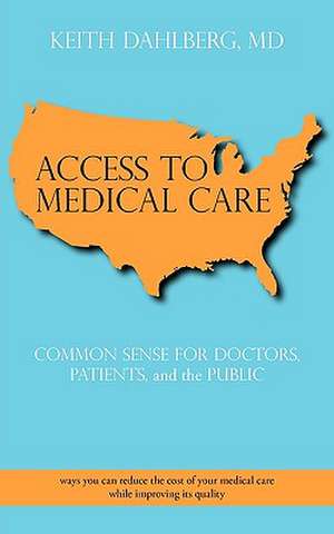 Access to Medical Care de Keith Dahlberg MD