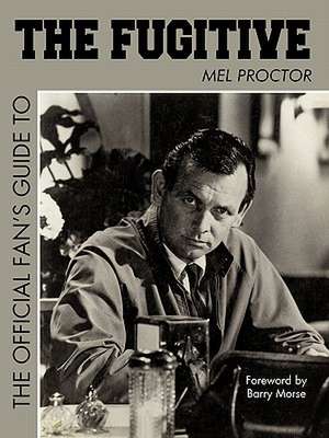 The Official Fan's Guide to the Fugitive the Official Fan's Guide to the Fugitive de Proctor Mel Proctor