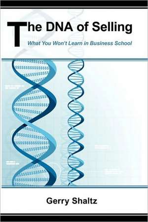 The DNA of Selling de Shaltz Gerry Shaltz