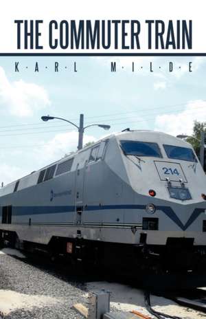 The Commuter Train de Milde Karl Milde