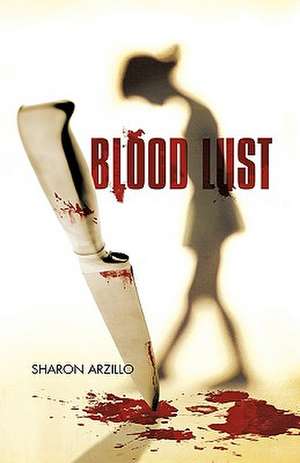 Blood Lust de Sharon Arzillo