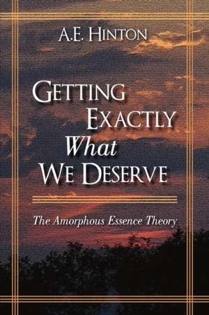 Getting Exactly What We Deserve de E. Hinton A. E. Hinton