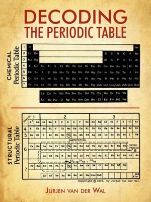 Decoding the Periodic Table de Jurjen van der Wal