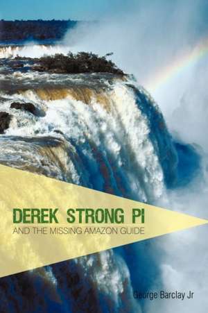 Derek Strong Pi and the Missing Amazon Guide de George Jr. Barclay