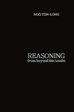 Reasoning from Beyond the Tombs de Tn-Long Ng Tn-Long