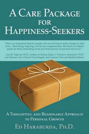 A Care Package for Happiness-Seekers de Ph. D. Edward M. Haraburda