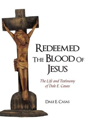 Redeemed the Blood of Jesus de E. Casas Dale E. Casas