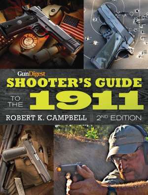 Gun Digest Shooter's Guide to the 1911 de Robert K Campbell