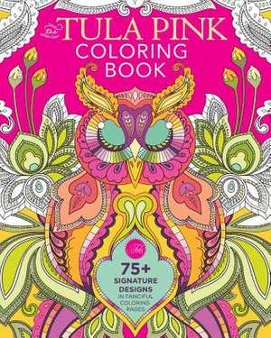 The Tula Pink Coloring Book de Tula Pink