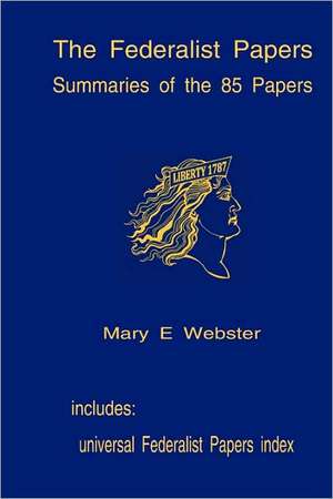 The Federalist Papers: Universal Index to the Federalist Papers de Mary E. Webster