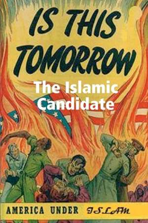 The Islamic Candidate: Confessions of a Former Intelligence Operative de Richard P. Rove