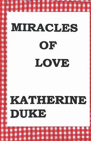 Miracles of Love de Katherine Duke