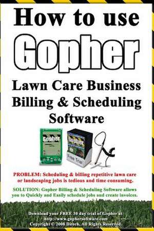 How to Use Gopher Lawn Care Business Billing & Scheduling Software. de Steve Low