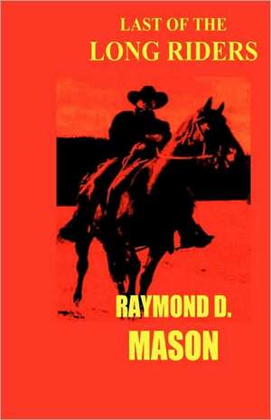 Last of the Long Riders de Raymond Mason